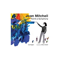 Astra Publishing House Joan Mitchell Paints a Symphony (inbunden, eng)
