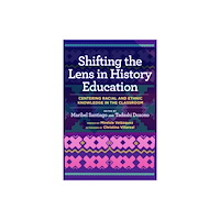 Harvard Educational Publishing Group Shifting the Lens in History Education (häftad, eng)