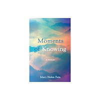 She Writes Press Moments of Knowing (häftad, eng)