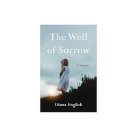 She Writes Press The Well of Sorrow (häftad, eng)