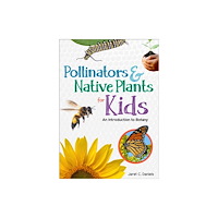 Adventure Publications, Incorporated Pollinators & Native Plants for Kids (häftad, eng)