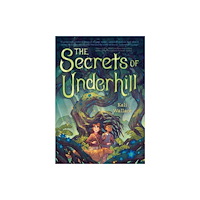 Quirk Books The Secrets of Underhill (inbunden, eng)