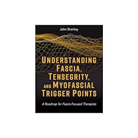 Human Kinetics Publishers Understanding Fascia, Tensegrity, and Myofascial Trigger Points (häftad, eng)