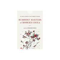 Shambhala Publications Inc Buddhist Masters of Modern China (häftad, eng)