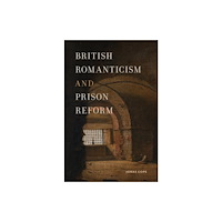 Rutgers University Press British Romanticism and Prison Reform (häftad, eng)