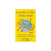 Mango Media Goodbye Old, Hello Bold (inbunden, eng)