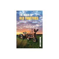 New Holland Publishers The Magic of Old Tractors (inbunden, eng)