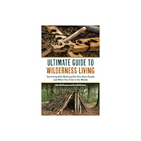 Ulysses Press The Ultimate Guide to Wilderness Living (häftad, eng)