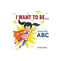 Second Story Press I Want to Be... (bok, board book, eng)