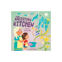 Annick Press Ltd Our Ancestors' Kitchen (inbunden, eng)