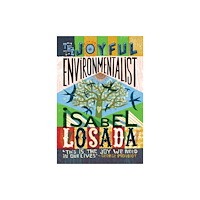 Watkins Media Limited The Joyful Environmentalist (Revised and Updated 2nd Edition – with New Material) (häftad, eng)