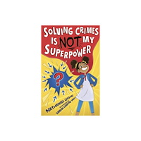 Little Tiger Press Group Solving Crimes Is NOT My Superpower (häftad, eng)