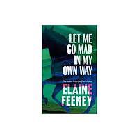 Vintage Publishing Let Me Go Mad in My Own Way (inbunden, eng)