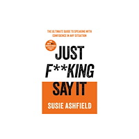 Elliott & Thompson Limited Just F**king Say It (inbunden, eng)