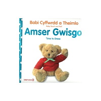 Dref Wen Babi Cyffwrdd a Theimlo: Amser Gwisgo / Baby Touch and Feel: Time to Dress (inbunden, eng)