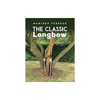 Austin Macauley Publishers The Classic Longbow (inbunden, eng)