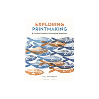 Bloomsbury Publishing PLC Exploring Printmaking (häftad, eng)