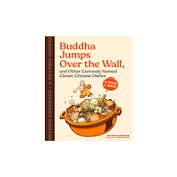 Chronicle Books Buddha Jumps Over the Wall, and Other Curiously Named Classic Chinese Dishes (inbunden, eng)