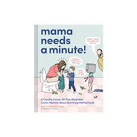 Chronicle Books Mama Needs a Minute! (inbunden, eng)