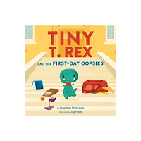 Chronicle Books Tiny T. Rex and the First-Day Oopsies (inbunden, eng)