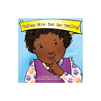 Sweet Cherry Publishing Voices Are Not for Yelling (Best Behavior) (bok, board book, eng)