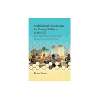 Multilingual Matters Multilingual Classrooms for Young Children in the UK (häftad, eng)