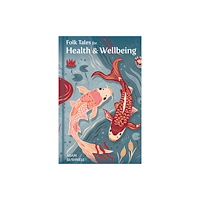 The History Press Ltd Folk Tales for Health and Wellbeing (inbunden, eng)
