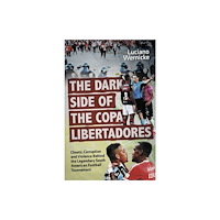 Pitch Publishing Ltd The Dark Side of the Copa Libertadores (häftad, eng)