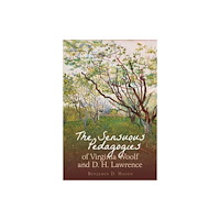 Liverpool University Press The Sensuous Pedagogies of Virginia Woolf and D.H. Lawrence (häftad, eng)