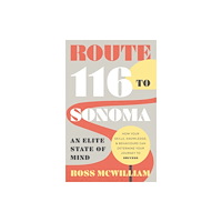 The Book Guild Ltd Route 116 to Sonoma (häftad, eng)