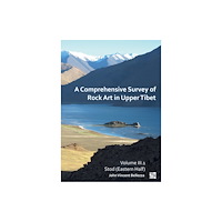 Archaeopress A Comprehensive Survey of Rock Art in Upper Tibet: Volume III (häftad, eng)