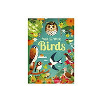 Quarto Publishing Plc Wild Your World: Birds (inbunden, eng)