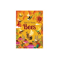 Quarto Publishing Plc Wild Your World: Bees (inbunden, eng)