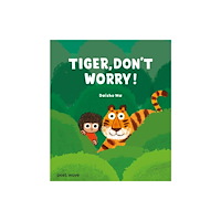 Post Wave Publishing UK Ltd Tiger, Don't Worry! (inbunden, eng)