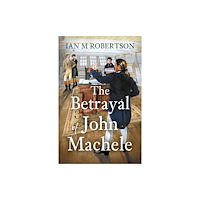 Troubador Publishing The Betrayal of John Machele (häftad, eng)