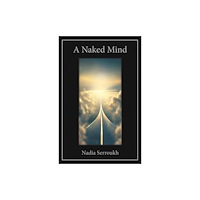 Troubador Publishing A Naked Mind (häftad, eng)