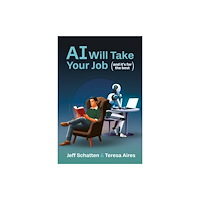 Emerald Publishing Limited AI Will Take Your Job, and It's for the Best (inbunden, eng)