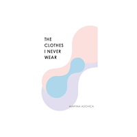 Olympia Publishers The Clothes I Never Wear (häftad, eng)