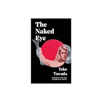 Granta Books The Naked Eye (inbunden, eng)