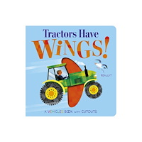 Little Tiger Press Group Tractors Have Wings! (bok, board book, eng)