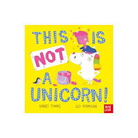 Nosy Crow Ltd This Is NOT a Unicorn! (bok, board book, eng)