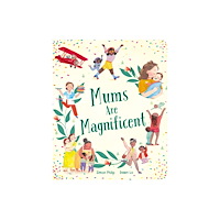 Little Tiger Press Group Mums Are Magnificent (bok, board book, eng)