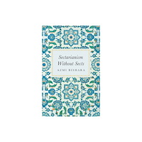 C hurst & co publishers ltd Sectarianism Without Sects (häftad, eng)