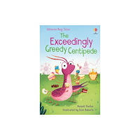 Usborne Publishing Ltd The Exceedingly Greedy Centipede (inbunden, eng)