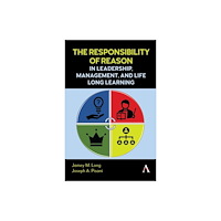 Anthem press The Responsibility of Reason in Leadership, Management, and Life Long Learning (inbunden, eng)