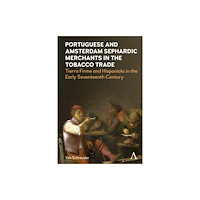 Anthem press Portuguese and Amsterdam Sephardic Merchants in the Tobacco Trade (häftad, eng)