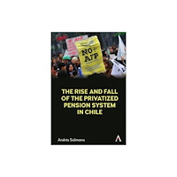 Anthem press The Rise and Fall of the Privatized Pension System in Chile (häftad, eng)