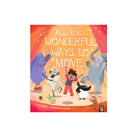 Little Tiger Press Group All the Wonderful Ways to Move (häftad, eng)