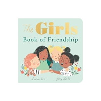 Little Tiger Press Group The Girls Book of Friendship (bok, board book, eng)