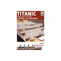 Pen & Sword Books Ltd Ship Craft 18: Titanic and Her Sisters Olympic and Britannic (häftad, eng)